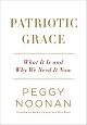 Patriotic Grace: What It Is and Why We Need It Now