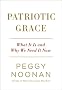 Patriotic Grace: What It Is and Why We Need It Now Patriotic Grace: What It Is and Why We Need It Now