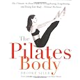 The Pilates Body: The Ultimate At-Home Guide to Strengthening, Lengthening, and Toning Your Body--Without Machines