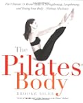 The Pilates Body: The Ultimate At-Hom...