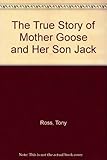 The true story of Mother Goose and her son Jack