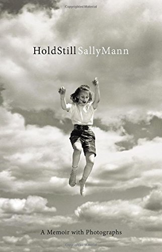 Hold Still: A Memoir with Photographs by Sally Mann (12-May-2015) Hardcover, by Sally Mann