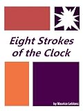 Arsene Lupin: Eight Strokes of the Clock (Full Annotated)