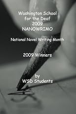 Washington School for the Deaf 2009 NANOWRIMO: National Novel Writing Month (Volume 1)