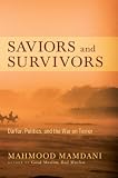  : Saviors and Survivors: Darfur, Politics, and the War on Terror