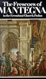 The frescoes of Mantegna in the Eremitani Church, Padua