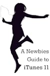 A Newbies Guide to iTunes 11