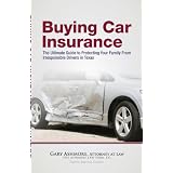 Buying Car Insurance: the Ultimate Guide To Protecting Your Family From Irresponsible Drivers in Texas'