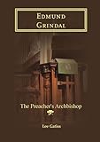 Edmund Grindal : the preacher's archbishop