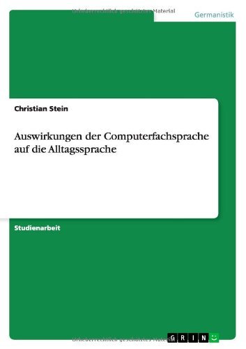 Auswirkungen der Computerfachsprache auf die Alltagssprache (German Edition)