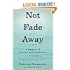Not Fade Away: A Memoir of Senses Lost and Found