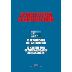 Sportk�stenschifferschein: 15 Fragebogen mit Antworten. 12 Karten- und Gezeitenaufgaben mit L�sungen