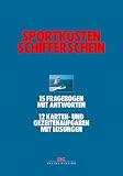 Sportk�stenschifferschein: 15 Fragebogen mit Antworten. 12 Karten- und Gezeitenaufgaben mit L�sungen