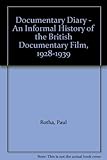 Documentary diary : an informal history of the British documentary film, 1928-1939