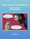 Build an Extreme Green Squirrel-Proof Bird Feeder Build an Extreme Green Squirrel-Proof Bird Feeder