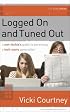 Logged On and Tuned Out: A Non-Techie's Guide to Parenting a Tech-Savvy Generation