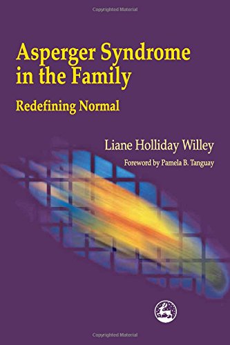 Asperger Syndrome in the Family Redefining Normal: Redefining Normal
