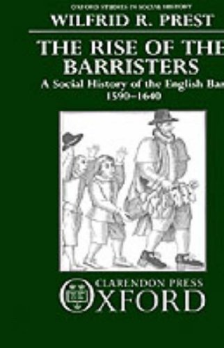 The Rise of the Barristers: A Social History of the English Bar 1590-1640 (Oxford Studies in Social History)