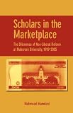 Scholars in the Marketplace. The Dilemmas of Neo-Liberal Reform at Makerere University, 1989-2005