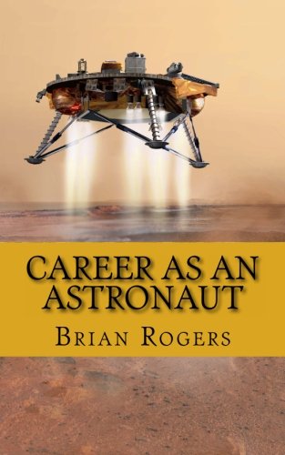 Career As An Astronaut: What They Do, How to Become One, and What the Future Holds!