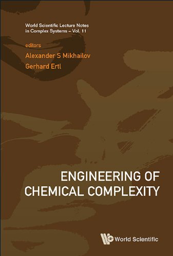 Engineering of Chemical Complexity: 11 (World Scientific Lecture Notes in Complex Systems)