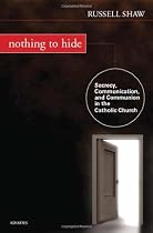 Nothing to Hide: Secrecy, Communication, and Communion in the Catholic Church