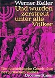 Und wurden zerstreut unter alle V�lker : die nachbibl. Geschichte des j�dischen Volkes. 1. - 20. Tsd - Werner Keller