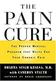 The Pain Cure: The Proven Medical Program That Helps End Your Chronic Pain Dharma Singh Khalsa, Cameron Stauth
