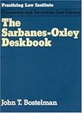 The Sarbanes-Oxley Deskbook (Practising Law Institute's Corporate and Securities Law Libr)