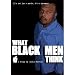 What Black Men Think