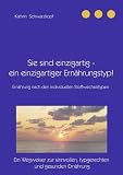 Produkt-Bild: Sie sind einzigartig - ein einzigartiger Ern&auml;hrungstyp!: Ein Wegweiser zur sinnvollen, individuellen und gesunden Ern&auml;hrung