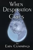 When Desperation Cries