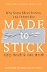 Made to Stick: Why Some Ideas Survive and Others Die