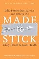 Made to Stick: Why Some Ideas Survive and Others Die by Chip Heath