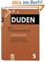Duden 05. Das Fremdw�rterbuch: Unentbehrlich f�r das Verstehen und den Gebrauch fremder W�rter. �ber 55.000 Fremdw�rter mit �ber 400.000 Angaben zu ... Schreibvarianten und Worttrennungen: Band 5