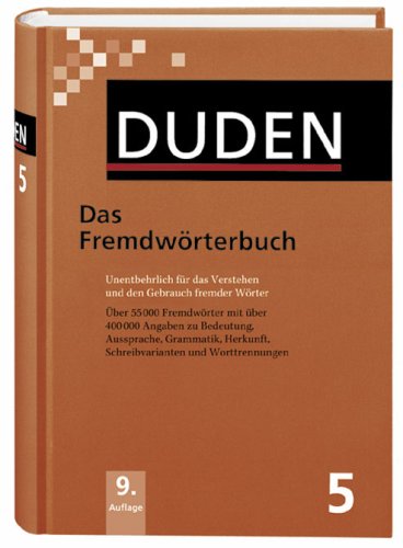 Der Duden in 12 Bänden. Das Standardwerk zur deutschen Sprache: Duden 05. Das Fremdwörterbuch: Unentbehrlich für das Verstehen und den Gebrauch ... Schreibvarianten und Worttrennungen: Bd 5 by Dudenredaktion