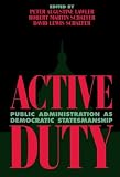 Active Duty: Public Administration as Democratic Statesmanship