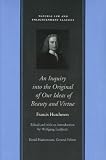 INQUIRY INTO THE ORIGINAL OF OUR IDEAS OF BEAUTY AND VIRTUE, AN (Natural Law and Enlightenment Classics)