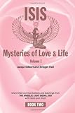 Isis Mysteries of Love & Life Volume I: Channelled communications and teachings from the Angelic Light Being Isis, with Osiris and Thoth