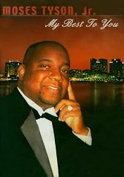 Moses Tyson, Jr.: My Best To You