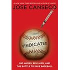 Click here to buy Vindicated: Big Names, Big Liars, and the Battle to Save Baseball by  Jose Canseco.