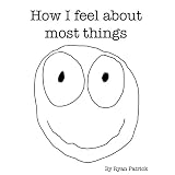 How I Feel About Most Things ~ Ryan Patrick