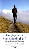 Produkt-Bild: ?Alles ginge besser, wenn man mehr ginge?: Lob des Gehens und Wanderns