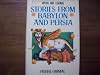 STORIES FROM BABYLON AND PERSIA Myths and Legends