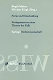 Norm und Entscheidung: Prolegomena zu einer Theorie des Falls (German Edition)