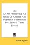 The Art Of Preserving All Kinds Of Animal And Vegetable Substances For Several Years (1811)
