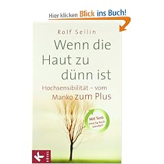 Wenn die Haut zu d�nn ist: Hochsensibilit�t - vom Manko zum Plus