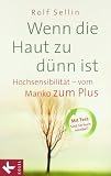 Produkt-Bild: Wenn die Haut zu d&uuml;nn ist: Hochsensibilit&auml;t - vom Manko zum Plus