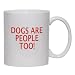 DOGS ARE PEOPLE TOO! Mug for Coffee / Hot Beverage (choice of sizes and colors)