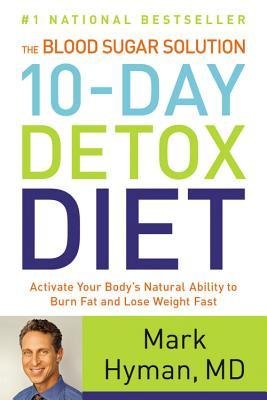 [ The Blood Sugar Solution 10-Day Detox Diet: Activate Your Body's Natural Ability to Burn Fat and Lose Weight Fast Hyman, Mark ( Author ) ] { Hardcover } 2014